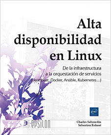 Alta disponibilidad en Linux - De la infraestructura a la orquestación de servicios (Heartbeat, Docker, Ansible, Kubernetes…)