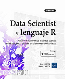 Data Scientist y lenguaje R - Autoformación en los aspectos básicos de la inteligencia artificial en el universo... (2a edición)