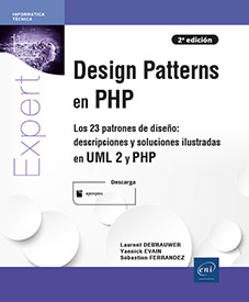 Design Patterns en PHP - Los 23 patrones de diseño: descripciones y soluciones ilustradas en UML2 y PHP (2ª edición)