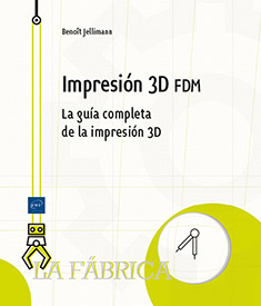 Extrait - Impresión 3D FDM La guía completa de la impresión 3D