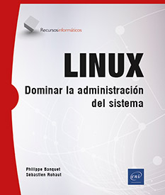 LINUX - Dominar la administración del sistema [6ª edición]