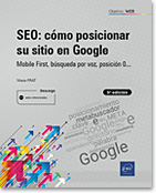 SEO: cómo posicionar su sitio en Google - Mobile First, búsqueda por voz, posición 0... (5ª edición)